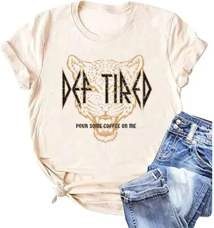 Coffee Shirt Women Def Tired Retro Graphic Tees Pour Some Coffee On Me Funny Letter Print Tired Mama T Shirt Tops