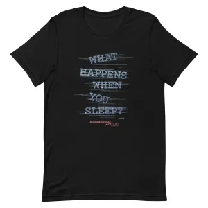Paranormal Activity What Happens When You Sleep T-Shirt