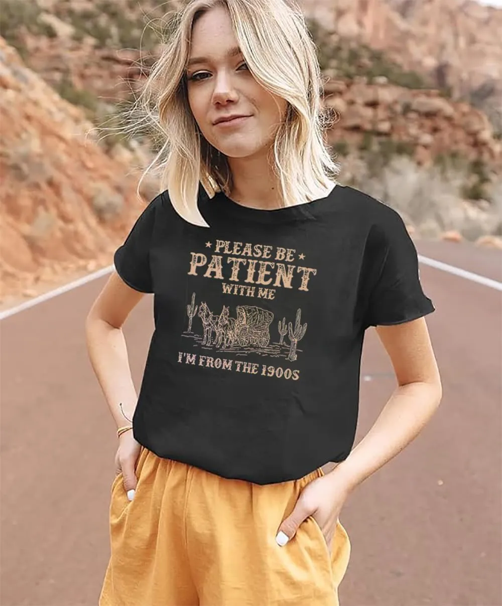 Please Be Patient with Me I'm from The 1900s T Shirt Women Funny 90s Graphic Shirt Vintage Casual Short Sleeve Tee Top